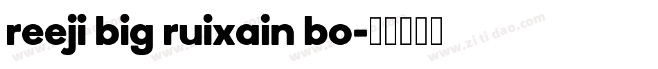 reeji big ruixain bo字体转换